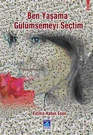 Ben Yaşama Gülümsemeyi Seçtim