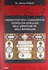 Meşrutiyetten Cumhuriyete Konya'da Kurulan Milli Şirketler ve Milli Bankalar