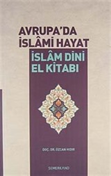 Avrupa'da İslami Hayat / İslam Dini El Kitabı