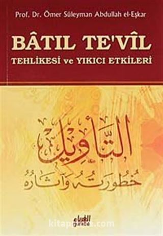 Batıl Te'vil Tehlikesi ve Yıkıcı Etkileri