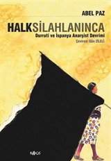 Halk Silahlanınca / Durruti ve İspanya Anarşist Devrimi