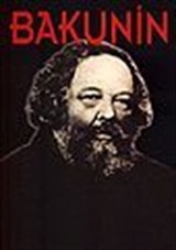 Bakunin / Hayatı, Mücadelesi, Düşünceleri