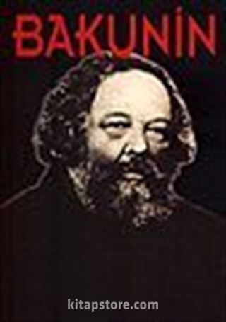 Bakunin / Hayatı, Mücadelesi, Düşünceleri