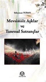 Mevsimsiz Aşklar ve Tanrısal Satrançlar