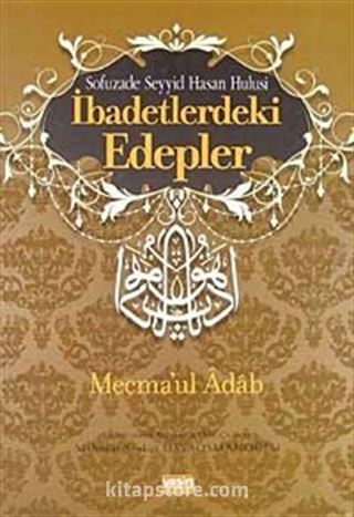 İbadetlerdeki Edepler - Mecma'ul Adab