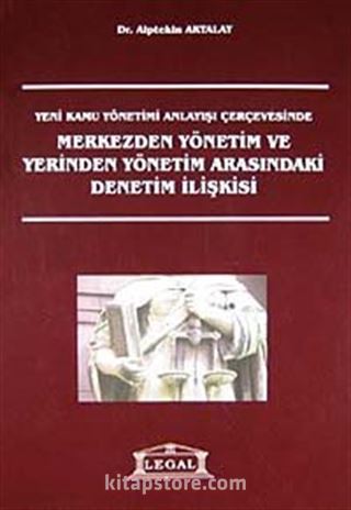 Merkezden Yönetim ve Yerinden Yönetim Arasındaki Denetim İlişkisi