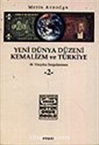 Yeni Dünya Düzeni Kemalizm ve Türkiye / 20. Yüzyılın Sorgulanması / 1-2 Ciltler