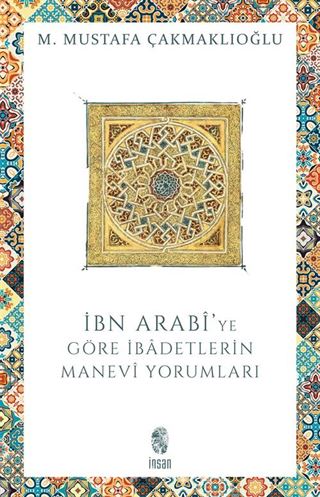 İbn Arabi'ye Göre İbadetlerin Manevi Yorumları