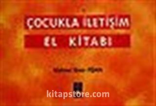 Çocukla İletişim El Kitabı