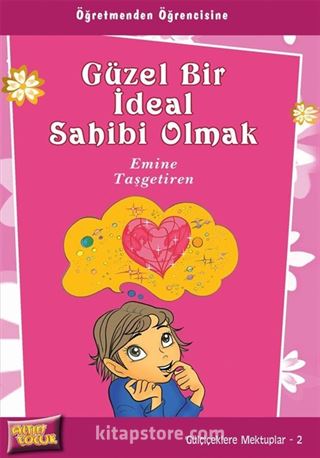 Güzel Bir İdeal Sahibi Olmak / Gülçiçeklere Mektuplar 2