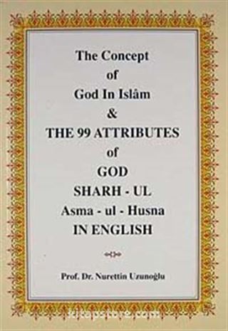 The 99 Attributes of God Sharh-ul Asma'ul-Husna in English