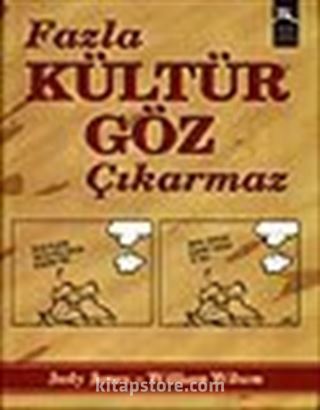 Fazla Kültür Göz Çıkarmaz