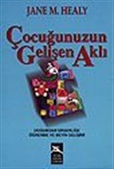 Çocuğunuzun Gelişen Aklı / Doğumdan Ergenliğe Öğrenme ve Beyin Gelişimi