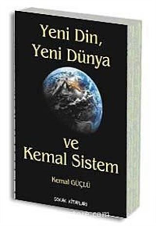 Yeni Din, Yeni Dünya ve Kemal Sistem