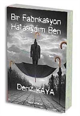 Bir Fabrikasyon Hatasıydım Ben