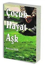 Çocuk, Hayat, Aşk