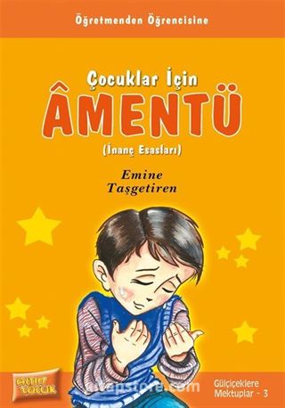 Çocuklar İçin Amentü (İnanç Esasları) / Gülçiçeklere Mektuplar -3