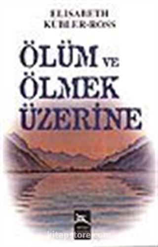 Ölüm ve Ölmek Üzerine