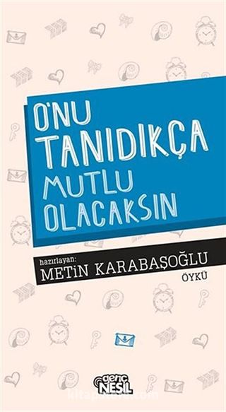 O'nu Tanıdıkça Mutlu Olacaksın