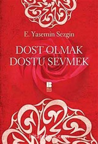 Dost Olmak Dostu Sevmek