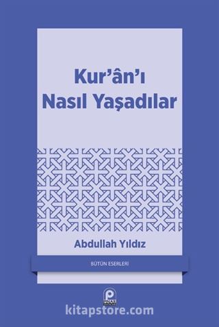 Kur'an'ı Nasıl Yaşadılar?