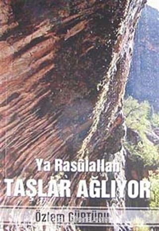 Ya Rasulallah Taşlar Ağlıyor