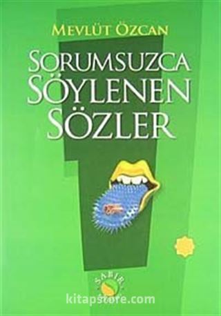 Sorumsuzca Söylenen Sözler 1