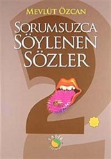 Sorumsuzca Söylenen Sözler 2