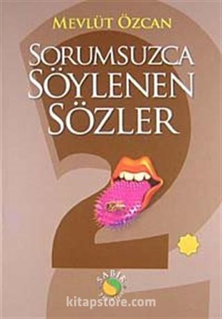 Sorumsuzca Söylenen Sözler 2