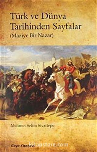 Türk ve Dünya Tarihinden Sayfalar (Maziye Bir Nazar)