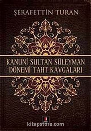 Kanuni Sultan Süleyman Dönemi Taht Kavgaları