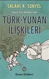 İngiliz Gizli Belgelerinde Türk-Yunan İlişkileri (1821-1923)