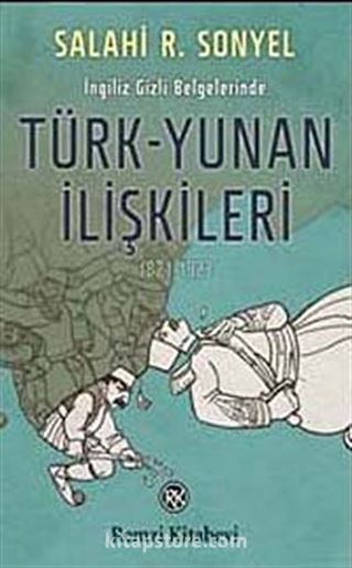 İngiliz Gizli Belgelerinde Türk-Yunan İlişkileri (1821-1923)