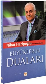 Nihat Hatipoğlu'nun Kaleminden Büyüklerin Duaları