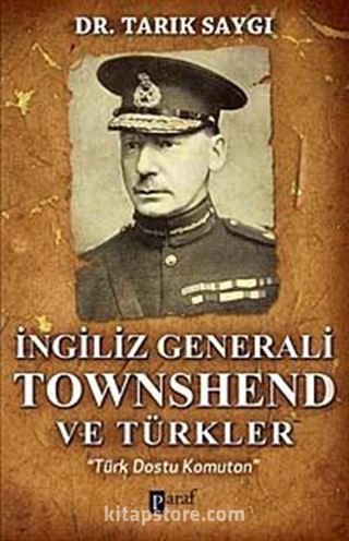 İngiliz Generali Townshend ve Türkler