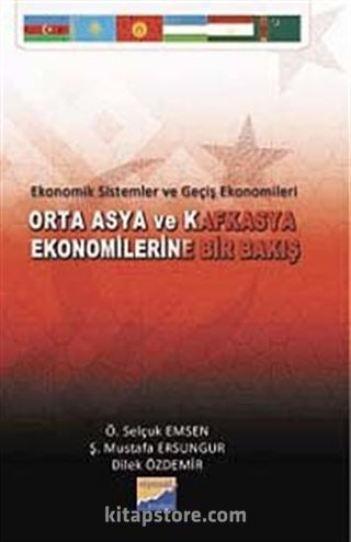 Orta Asya ve Kafkasya Ekonomilerine Bir Bakış