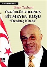 Özgürlük Yolunda Bitmeyen Koşu - Denktaş Kitabı