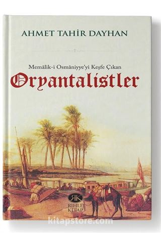 Memalik-i Osmaniyye'yi Keşfe Çıkan Oryantalistler