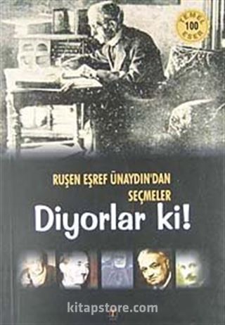 Diyorlar ki! / Ruşen Eşref Ünaydın'dan Seçmeler