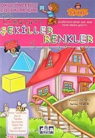 Benim Şekiller Renkler Kitabım / Okul Öncesi Çocuklar İçin