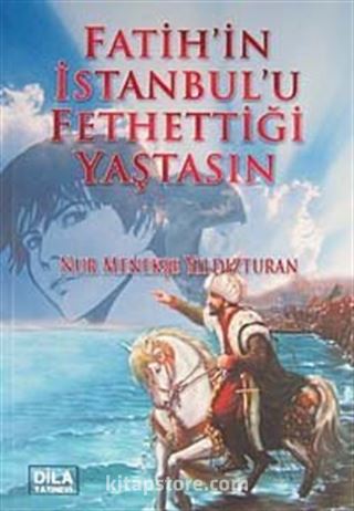 Fatih'in İstanbul'u Fethettiği Yaştasın