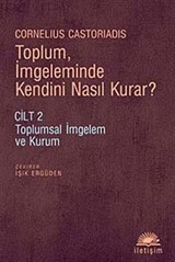 Toplum, İmgeleminde Kendini Nasıl Kurar? Cilt 2