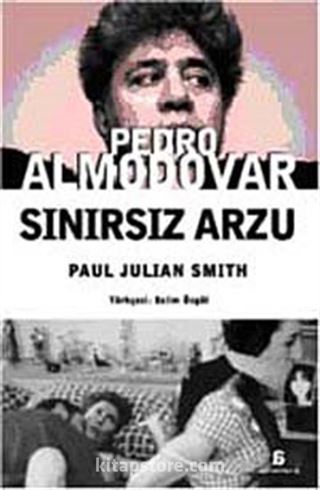 Pedro Almodovar - Sınırsız Arzu