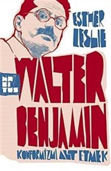 Walter Benjamin Konformizmi Alt Etmek