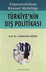 İmparatorluktan Küresel AktörlüğeTürkiye'nin Dış Politikası