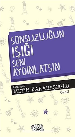 Sonsuzluğun Işığı Seni Aydınlatsın!