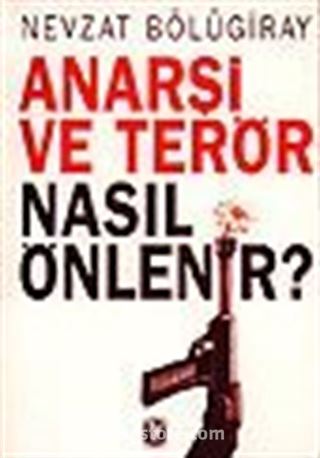 Anarşi ve Terör Nasıl Önlenir?