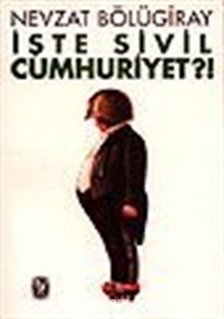 İşte Sivil Cumhuriyet?!