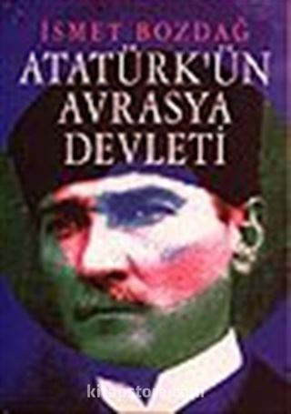 Atatürk'ün Avrasya Devleti