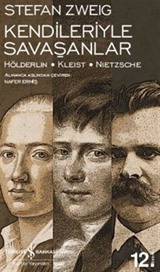 Kendileriyle Savaşanlar Hölderlin - Kleist - Nietzsche (Ciltsiz)